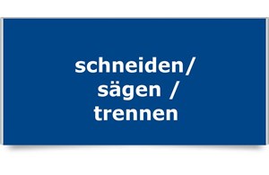 schneiden / sägen / trennen